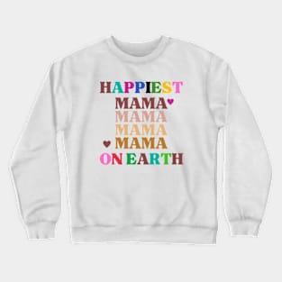 Happiest Mama On earth day gift 2024 Crewneck Sweatshirt